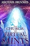 The Church of Virtual Saints by Michael  Brookes