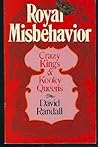 Royal Misbehavior: Crazy Kings and Kooky Queens