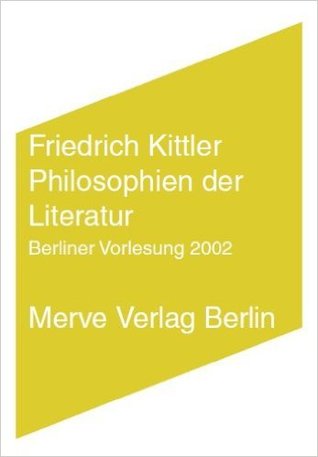 Philosophien der Literatur: Berliner Vorlesung 2002