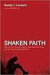 Shaken Faith: What You Don’t Know (and Need to Know) about Faith Crises and How They Affect Spiritual Growth Shaken Faith: What You Don’t Know (and Need to Know) about Faith Crises and How They Affect Spiritual Growth