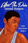 Book cover for After the Pain (Latter Rain Series Book 1)