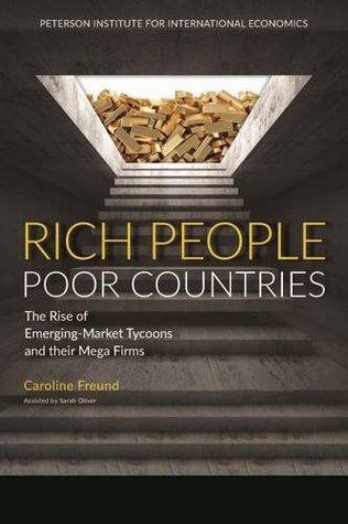Rich People Poor Countries: The Rise of Emerging-Market Tycoons and Their Mega Firms (Paperback)