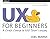 UX for Beginners: A Crash C...