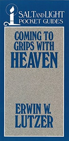 Coming to Grips with Heaven (Salt & Light Booklets)