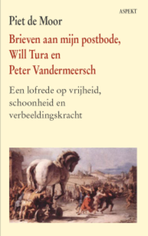 Brieven aan mijn postbode, Will Tura en Peter Vandermeersch: een lofrede op vrijheid, schoonheid en verbeeldingskracht