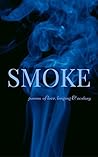 Smoke: Poems of Love, Longing and Ecstasy