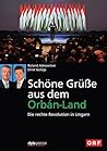 Schöne Grüße aus dem Orbán-Land: Die rechte Revolution in Ungarn (German Edition)