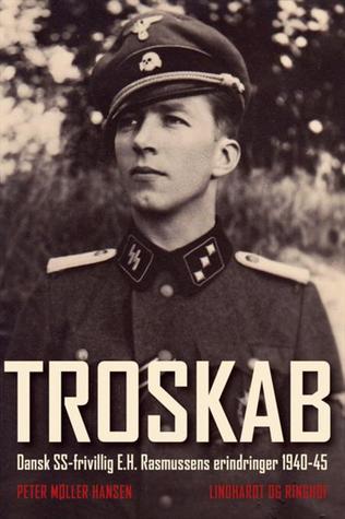 Troskab. Dansk SS-frivillig E.H. Rasmussens erindringer 1940-45 (Hardcover)
