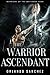 The Warrior Ascendant by Orlando A. Sanchez The Warrior Ascendant by Orlando A. Sanchez