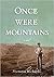 Once Were Mountains