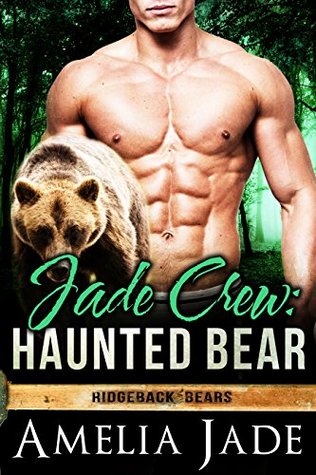 Jade Crew: Haunted Bear (Ridgeback Bears, #2)