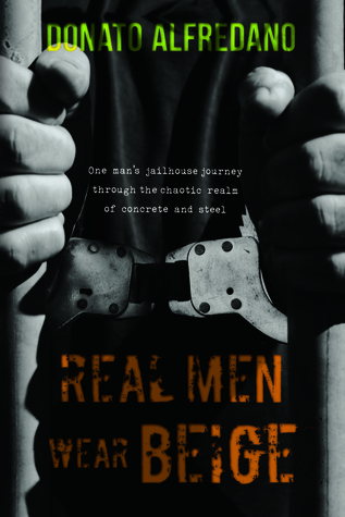 Real Men Wear Beige : One man's jailhouse journey through the chaotic realm of concrete and steel (Paperback)