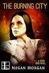 The Burning City by Megan Morgan The Burning City by Megan Morgan