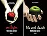 Twilight / Life and Death by Stephenie Meyer