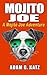 Mojito Joe (Adventures Of Mojito Joe Book 1)