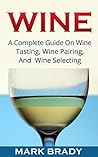 Wine: A Complete ...