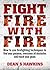 Fight Fire With Fire