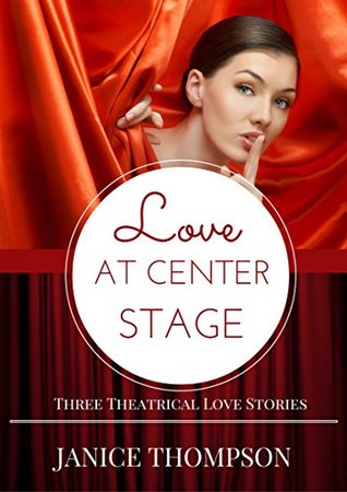 Love at Center Stage: Three Theatrical Love Stories (Kindle Edition)