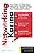 Networking Karma: How Today's Cutting Edge Networking Trends Can Help You Connect and Conquer