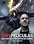 1001 Películas que hay que ver antes de morir by Steven Jay Schneider 1001 Películas que hay que ver antes de morir by Steven Jay Schneider