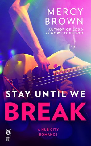 Stay Until We Break (Hub City, #2)