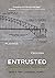 Entrusted: Building A Legac...