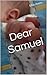 Dear Samuel