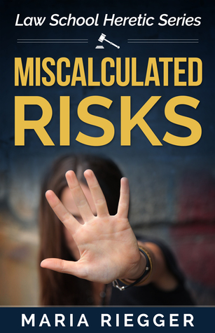 Miscalculated Risks (Law School Heretic #1)