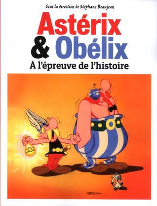 Astérix & Obélix à l'Épreuve de l'Histoire
