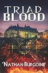 Triad Blood by 'Nathan Burgoine Triad Blood by 'Nathan Burgoine