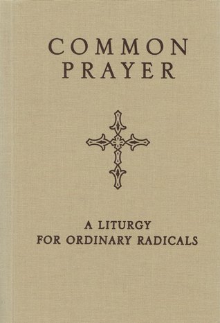 Common Prayer: A Liturgy for Ordinary Radicals (Hardcover)