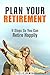 Plan Your Retirement: 9 Steps So You Can Retire Happily (Financial Freedom & Investment)