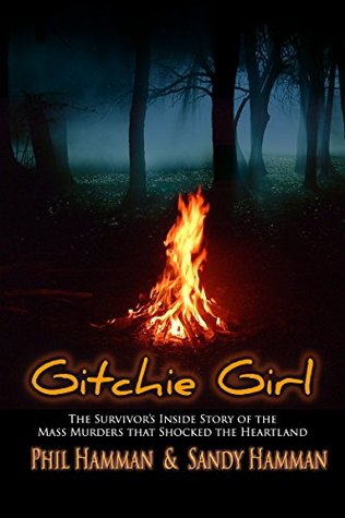 Gitchie Girl: The Survivor's Inside Story of the Mass Murders that Shocked the Heartland (Kindle Edition)