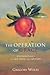 The Operation of Grace: Further Essays on Art, Faith, and Mystery