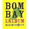 Bombay l'album: Maximum City Bombay l'album: Maximum City