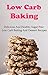 Low Carb Baking And Dessert Recipes by Terry          Smith