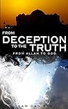 From Deception to the Truth, From Allah to God From Deception to the Truth, From Allah to God
