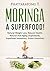 Moringa Oleifera Benefits Superfoods: Moringa Tea Moringa Powder Most Powerful Superfood ,Natural Weight Loss, Natural Health, Natural Anti-Aging.