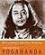 How to Awaken Your True Potential: The Wisdom of Yogananda
