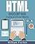 HTML: QuickStart Guide - Creating an Effective Website (Wordpress, XHTML, JQuery, ASP, Browsers, CSS, Javascript)