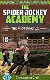 The Spider Jockey Academy: The Midterms Vol.2