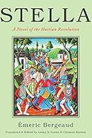 Stella A Novel Of The Haitian Revolution By Emeric Bergeaud