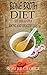 Bone Broth: Bone Broth Diet, Say hello to a younger and healthier you! (Bone Broth Diet, A special Bonus inside)