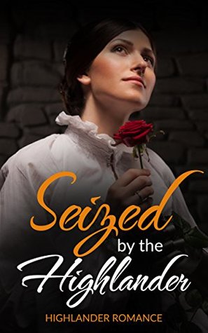 Seized by the Highlander (Kindle Edition)
