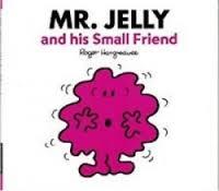 Mr. Jelly And His Small Friend (Unknown Binding)