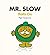 Mr. Slow Rolls On