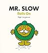 Mr. Slow Rolls On by Roger Hargreaves
