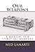 Our Weapons: A Manual For Spiritual Warfare