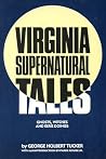 Virginia Supernatural Tales: Ghosts, Witches, and Eerie Doings Virginia Supernatural Tales: Ghosts, Witches, and Eerie Doings