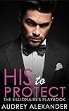 His to Protect (The Billionaire's Playbook Book 2)